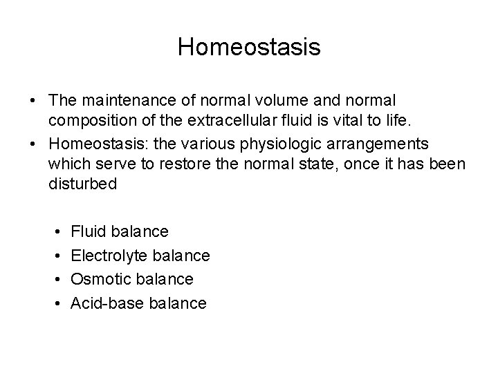 Homeostasis • The maintenance of normal volume and normal composition of the extracellular fluid