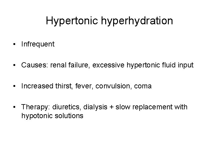 Hypertonic hyperhydration • Infrequent • Causes: renal failure, excessive hypertonic fluid input • Increased