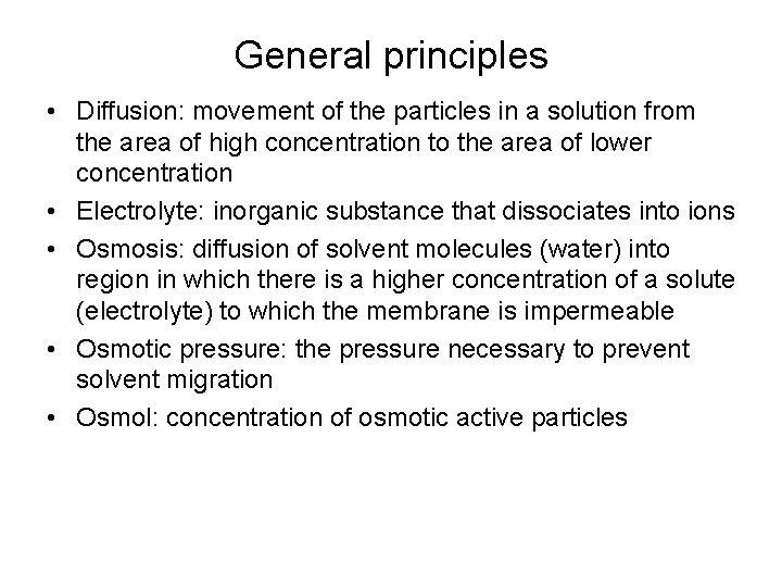 General principles • Diffusion: movement of the particles in a solution from the area