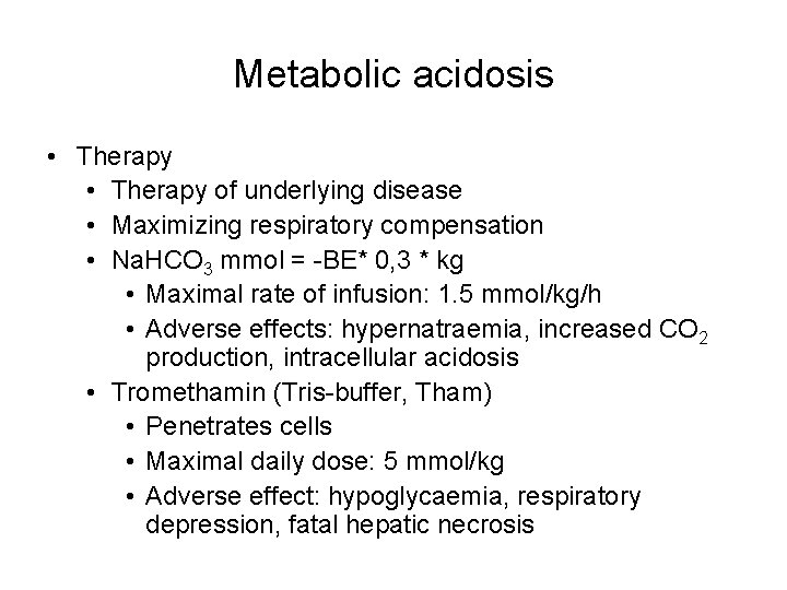 Metabolic acidosis • Therapy of underlying disease • Maximizing respiratory compensation • Na. HCO