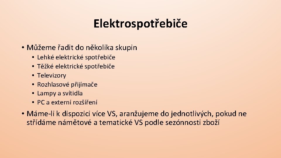 Elektrospotřebiče • Můžeme řadit do několika skupin • • • Lehké elektrické spotřebiče Těžké