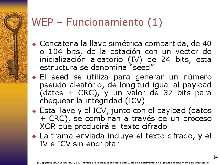 WEP – Funcionamiento (1) ¨ Concatena la llave simétrica compartida, de 40 o 104