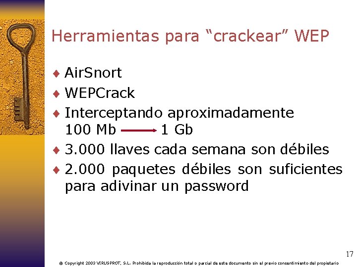 Herramientas para “crackear” WEP ¨ Air. Snort ¨ WEPCrack ¨ Interceptando aproximadamente 100 Mb