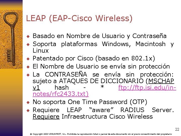 LEAP (EAP-Cisco Wireless) ¨ Basado en Nombre de Usuario y Contraseña ¨ Soporta plataformas