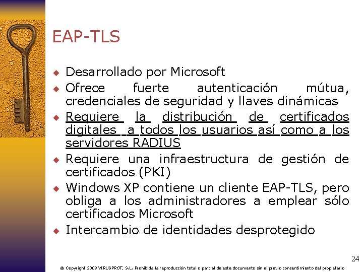 EAP-TLS ¨ Desarrollado por Microsoft ¨ Ofrece fuerte autenticación ¨ ¨ mútua, credenciales de