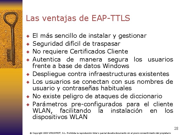 Las ventajas de EAP-TTLS ¨ ¨ ¨ ¨ El más sencillo de instalar y