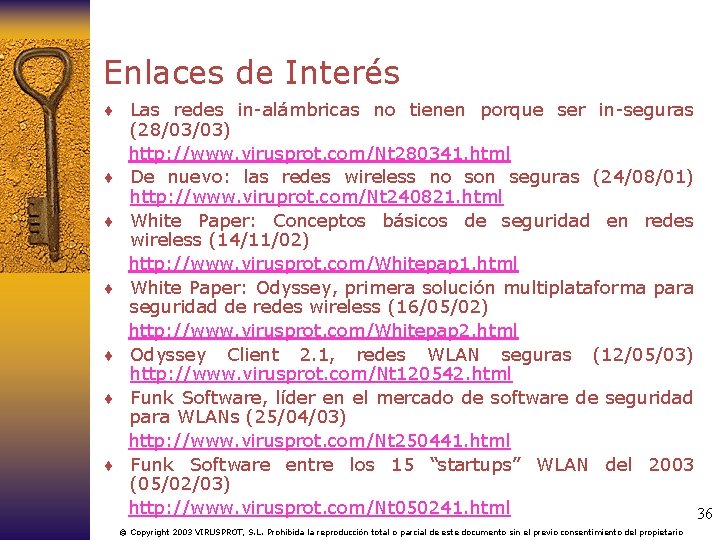 Enlaces de Interés ¨ Las redes in-alámbricas no tienen porque ser in-seguras ¨ ¨