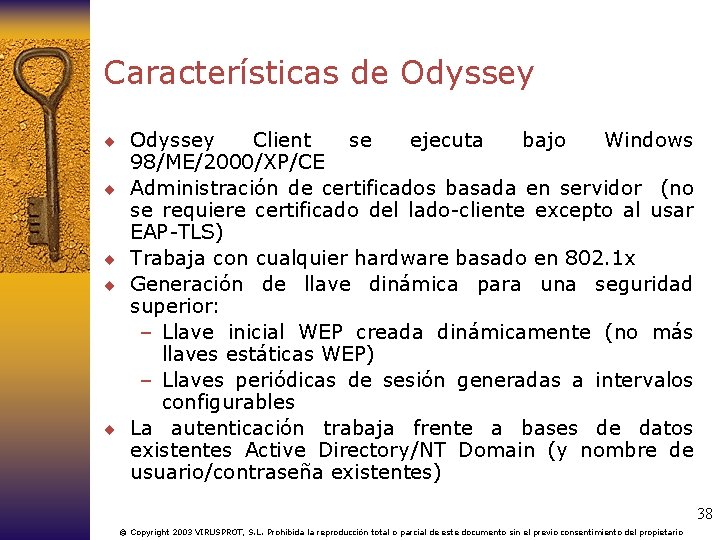 Características de Odyssey ¨ ¨ ¨ ¨ Client se ejecuta bajo Windows 98/ME/2000/XP/CE Administración