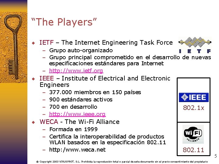 “The Players” ¨ IETF – The Internet Engineering Task Force – Grupo auto-organizado –
