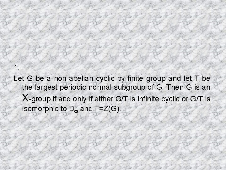 1. Let G be a non-abelian cyclic-by-finite group and let T be the largest