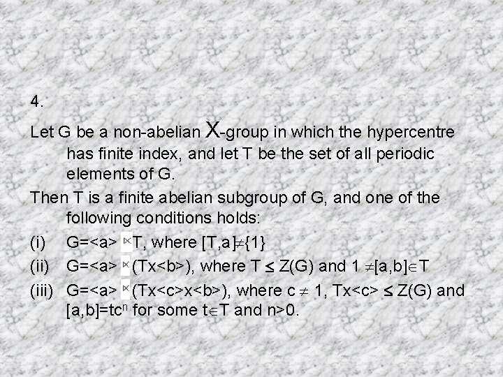 4. Let G be a non-abelian X-group in which the hypercentre has finite index,