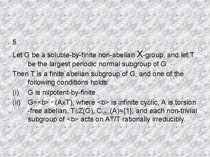 5. Let G be a soluble-by-finite non-abelian X-group, and let T be the largest