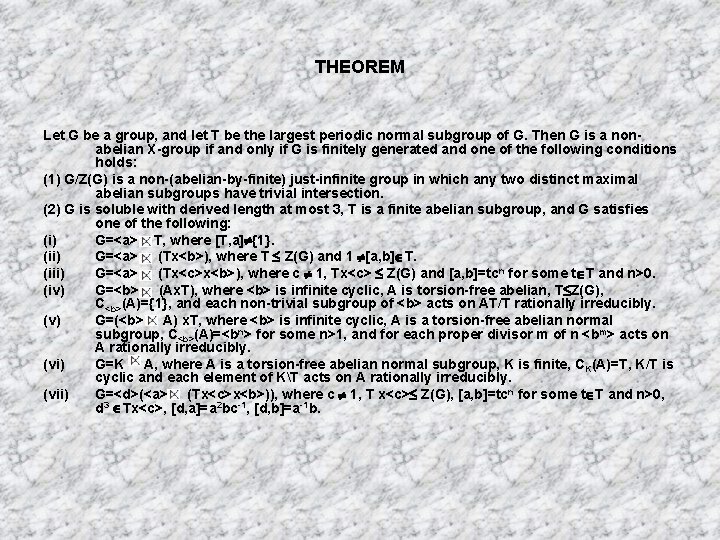 THEOREM Let G be a group, and let T be the largest periodic normal