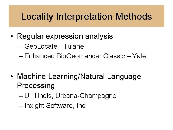 Locality Interpretation Methods • Regular expression analysis – Geo. Locate - Tulane – Enhanced