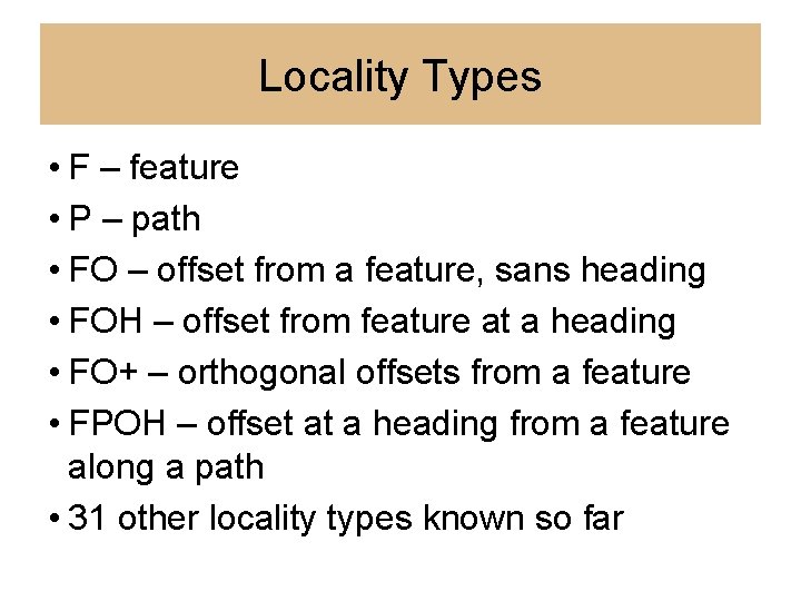 Locality Types • F – feature • P – path • FO – offset