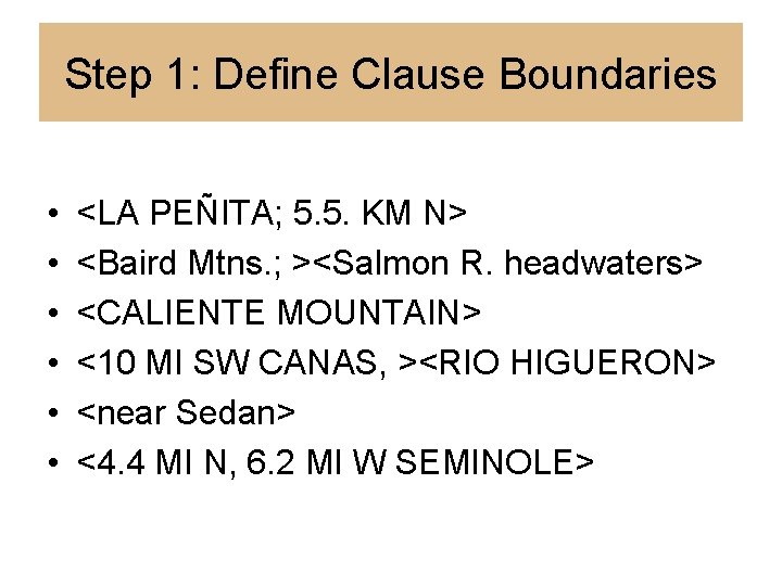 Step 1: Define Clause Boundaries • • • <LA PEÑITA; 5. 5. KM N>