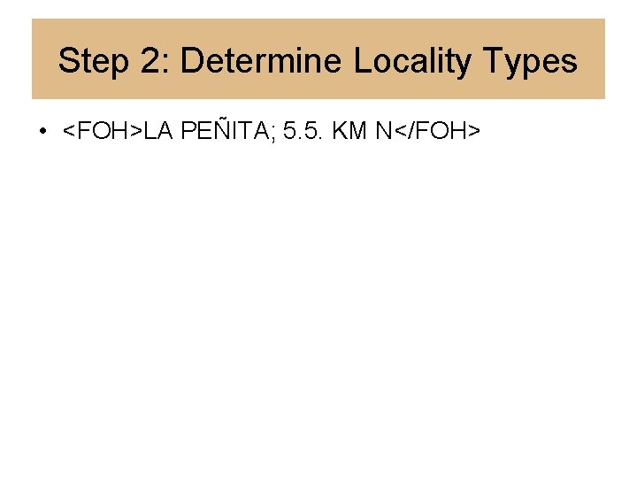 Step 2: Determine Locality Types • <FOH>LA PEÑITA; 5. 5. KM N</FOH> 