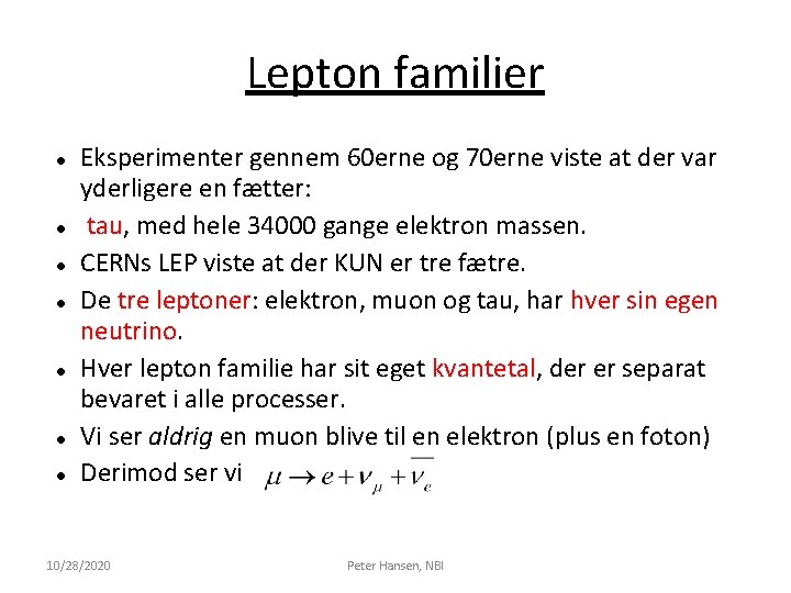 Lepton familier Eksperimenter gennem 60 erne og 70 erne viste at der var yderligere