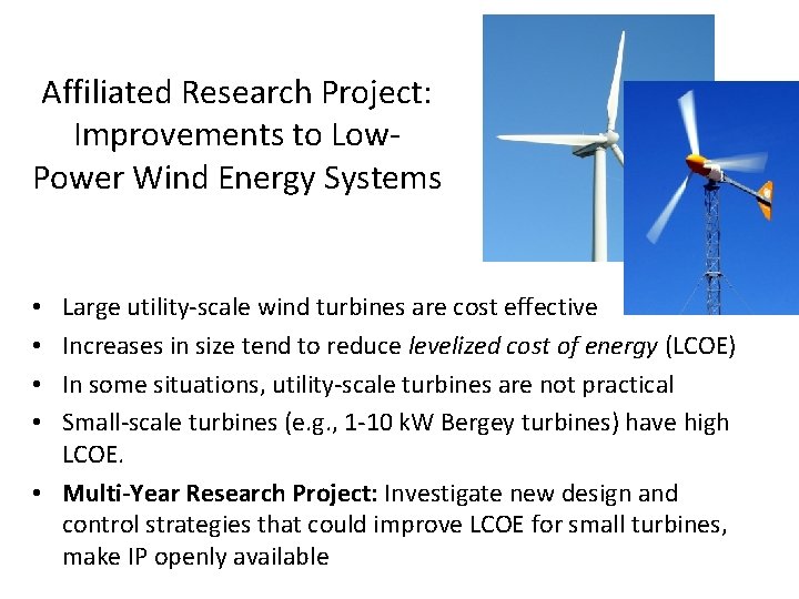 Affiliated Research Project: Improvements to Low. Power Wind Energy Systems Large utility-scale wind turbines