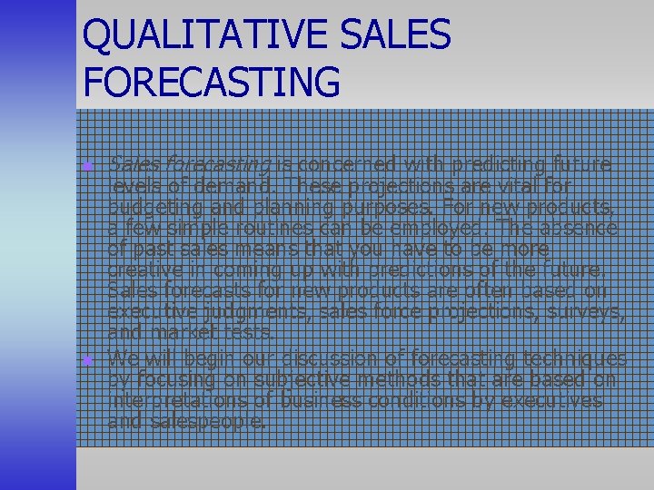 QUALITATIVE SALES FORECASTING n n Sales forecasting is concerned with predicting future levels of