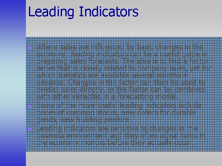 Leading Indicators n n n Where sales are influenced by basic changes in the