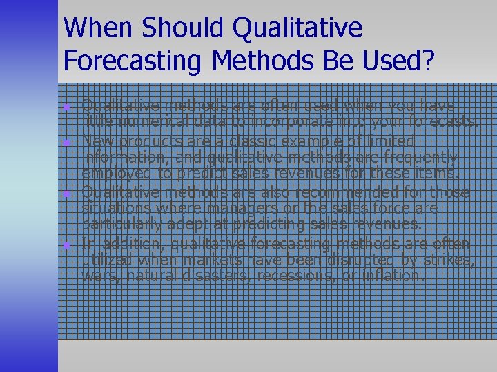 When Should Qualitative Forecasting Methods Be Used? n n Qualitative methods are often used