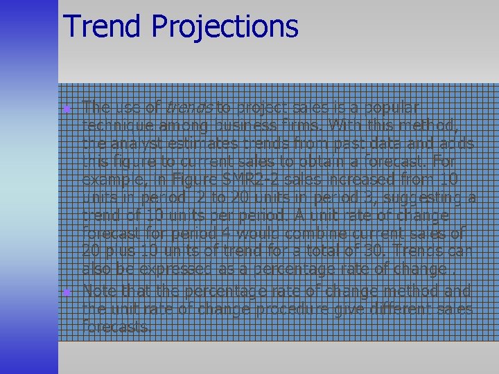 Trend Projections n n The use of trends to project sales is a popular