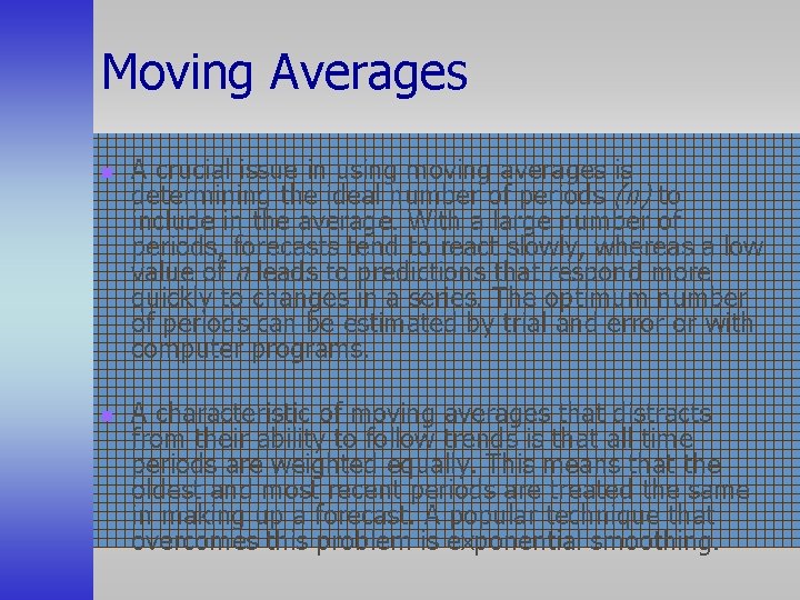 Moving Averages n n A crucial issue in using moving averages is determining the