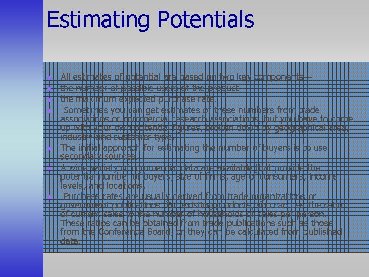 Estimating Potentials n n n n All estimates of potential are based on two