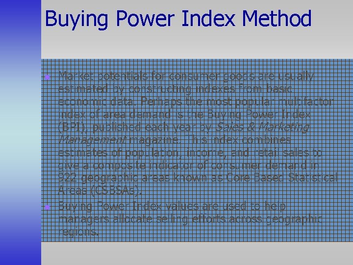 Buying Power Index Method n n Market potentials for consumer goods are usually estimated