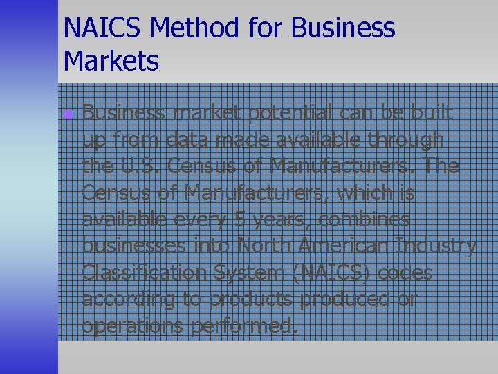 NAICS Method for Business Markets n Business market potential can be built up from