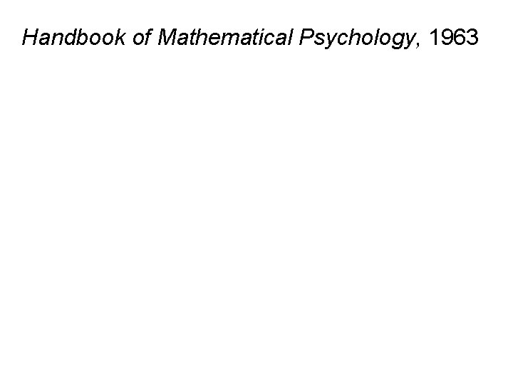 Handbook of Mathematical Psychology, 1963 