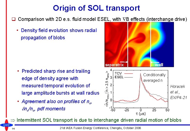 Origin of SOL transport q Comparison with 2 D e. s. fluid model ESEL,