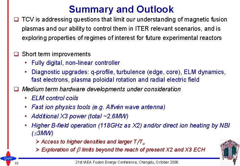 Summary and Outlook q TCV is addressing questions that limit our understanding of magnetic