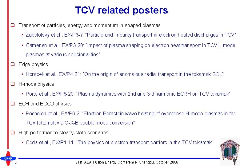 TCV related posters q Transport of particles, energy and momentum in shaped plasmas •