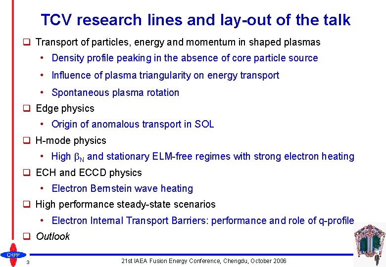 TCV research lines and lay-out of the talk q Transport of particles, energy and