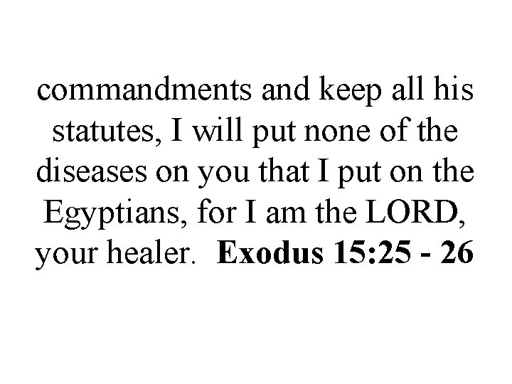 commandments and keep all his statutes, I will put none of the diseases on