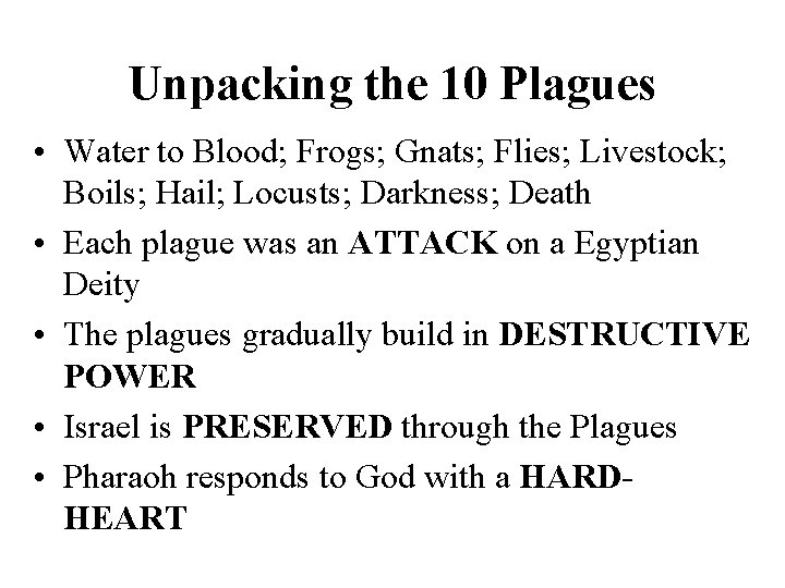 Unpacking the 10 Plagues • Water to Blood; Frogs; Gnats; Flies; Livestock; Boils; Hail;