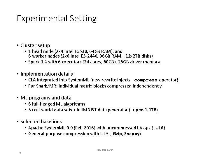 Experimental Setting • Cluster setup • 1 head node (2 x 4 Intel E