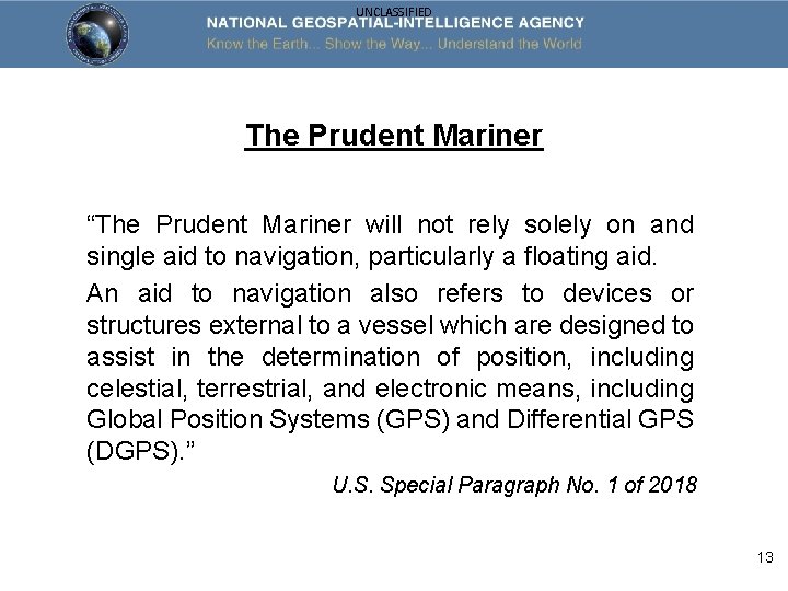 UNCLASSIFIED The Prudent Mariner “The Prudent Mariner will not rely solely on and single