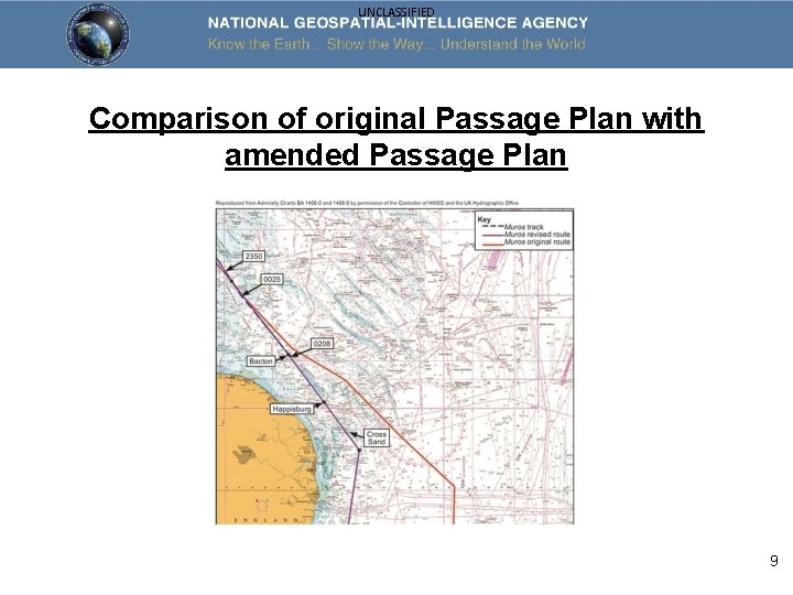 UNCLASSIFIED Comparison of original Passage Plan with amended Passage Plan 9 