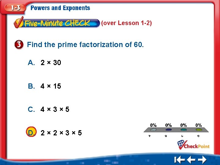 (over Lesson 1 -2) Find the prime factorization of 60. A. 2 × 30