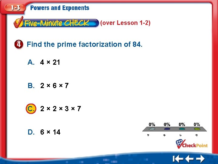 (over Lesson 1 -2) Find the prime factorization of 84. A. 4 × 21