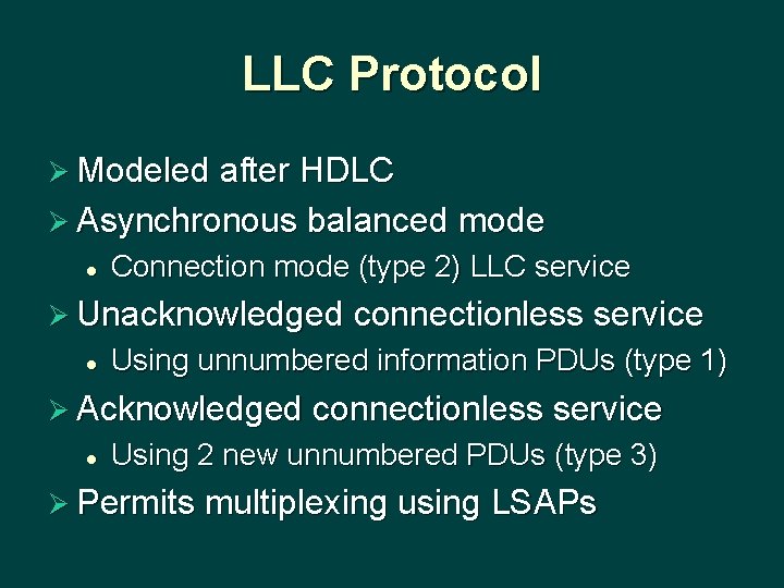 LLC Protocol Ø Modeled after HDLC Ø Asynchronous balanced mode l Connection mode (type