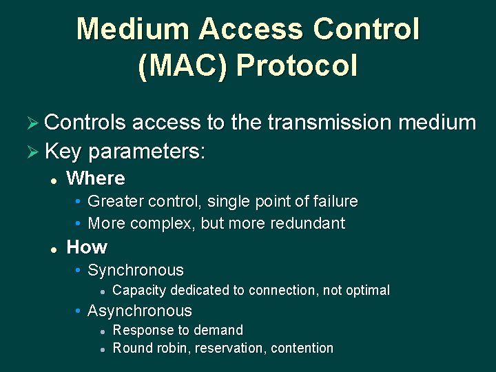 Medium Access Control (MAC) Protocol Ø Controls access to the transmission medium Ø Key