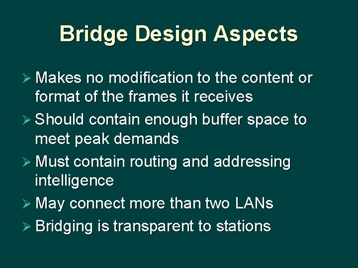 Bridge Design Aspects Ø Makes no modification to the content or format of the