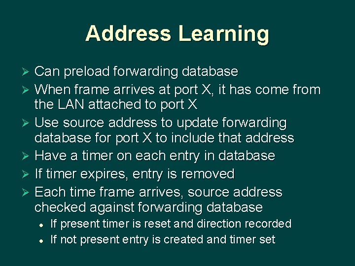Address Learning Can preload forwarding database Ø When frame arrives at port X, it