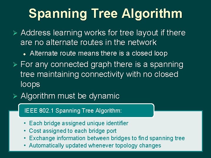 Spanning Tree Algorithm Ø Address learning works for tree layout if there are no
