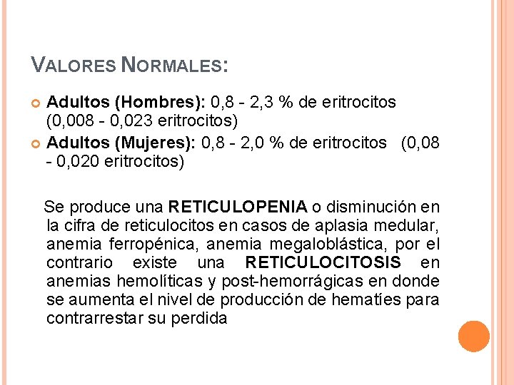 VALORES NORMALES: Adultos (Hombres): 0, 8 - 2, 3 % de eritrocitos (0, 008