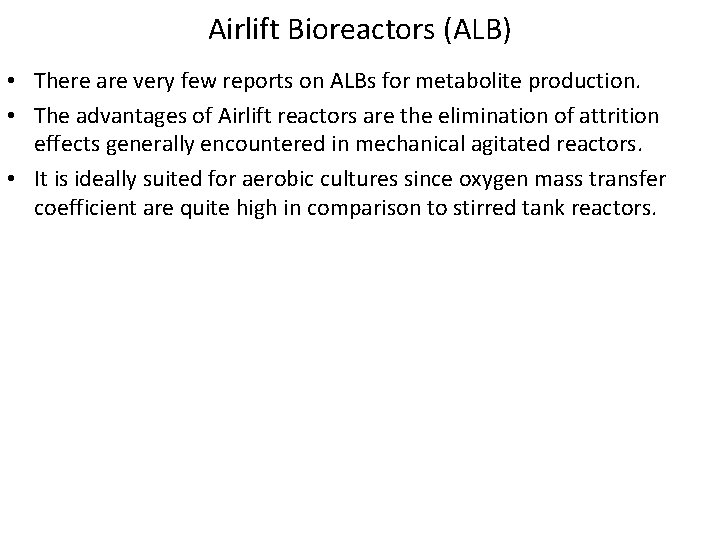 Airlift Bioreactors (ALB) • There are very few reports on ALBs for metabolite production.